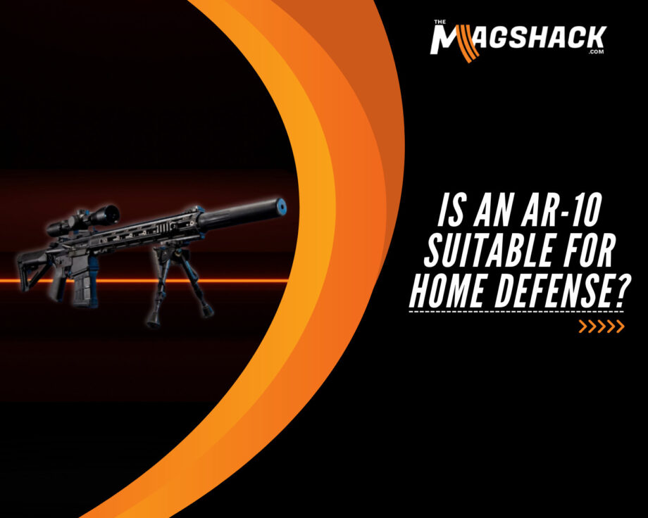 Is An AR-10 Suitable For Home Defense