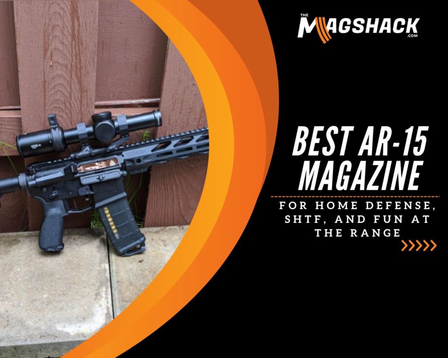 Best AR-15 Magazines For Home Defense, SHTF, and Fun At The Range