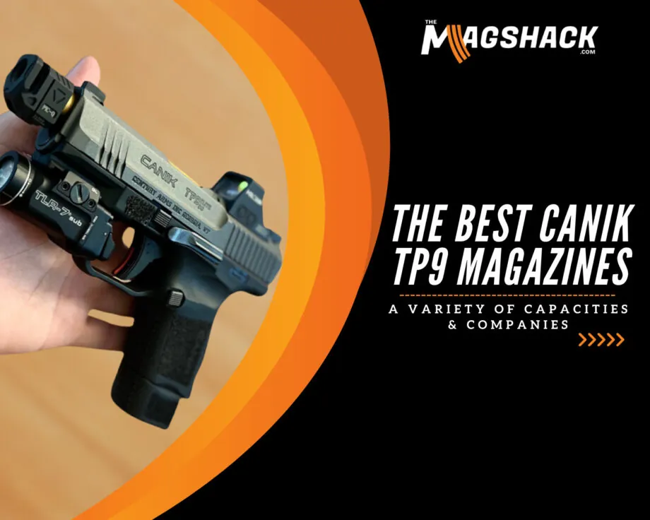 The Best Canik TP9 Magazines A Variety of Capacities & Companies