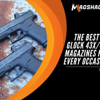 The Best Glock 43X/48 Magazines For Every Occasion