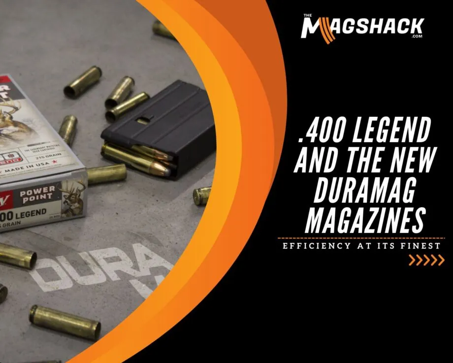 400 Legend And The New DURAMAG Magazines Efficiency At Its Finest