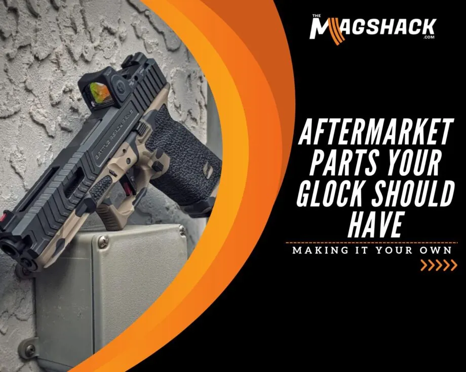 Aftermarket Parts Your Glock Should Have Making It Your Own