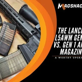 The Lancer L5AWM GEN 2 vs. GEN 1 AR-15 Magazine A Worthy Upgrade