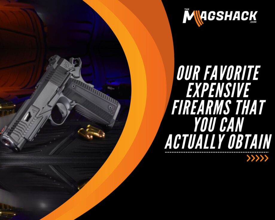 Our Favorite Expensive Firearms That You Can Actually Obtain