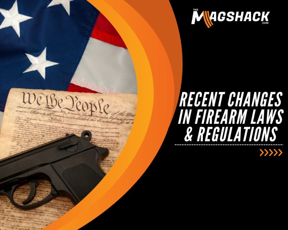 Recent Changes in Firearm Laws & Regulations