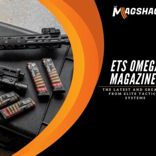 ETS Omega Magazines The Latest and Greatest From Elite Tactical Systems