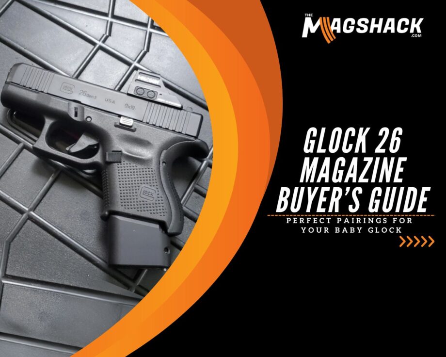 Glock 26 Magazine Buyer’s Guide Perfect Pairings For Your Baby Glock