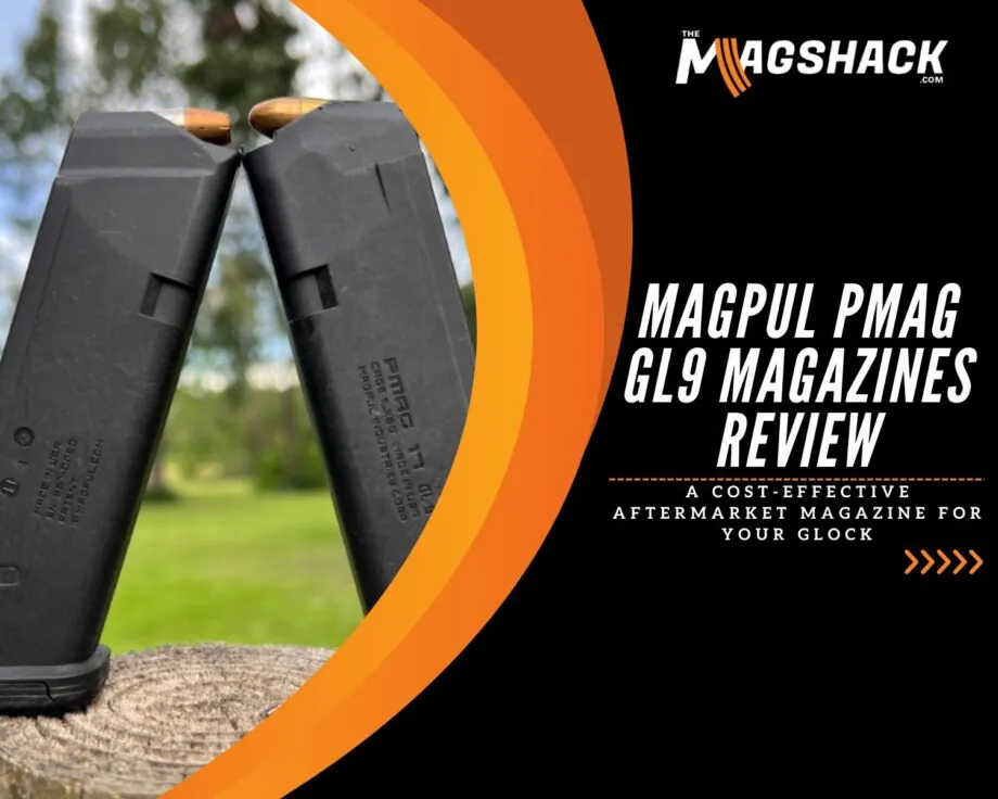 Magpul PMAG GL9 Magazines Review A Cost-effective Aftermarket Magazine For Your Glock