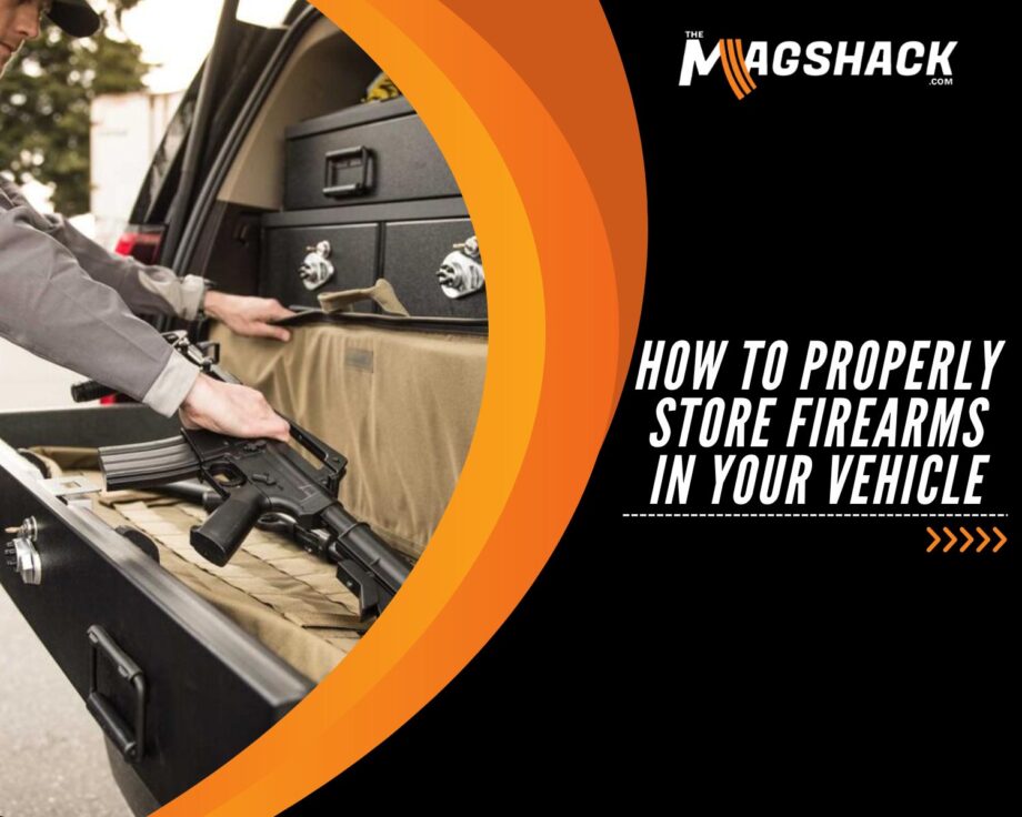 How To Properly Store Firearms In Your Vehicle