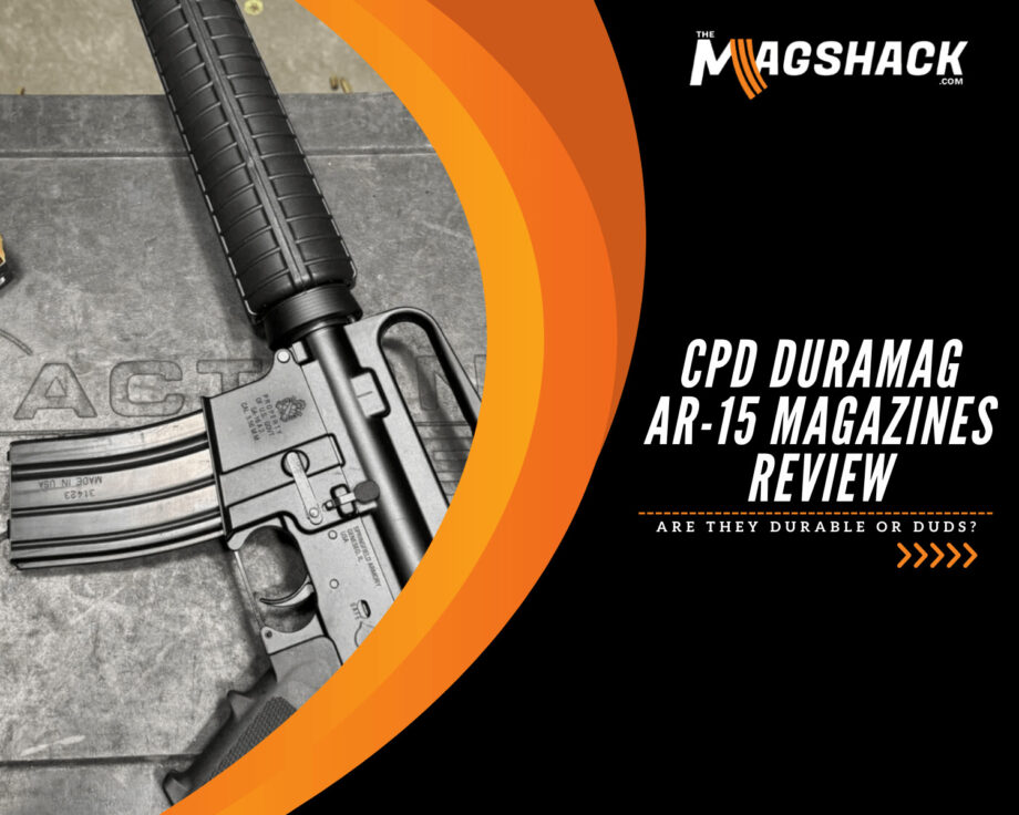 CPD Duramag AR-15 Magazines Review Are They Durable or Duds