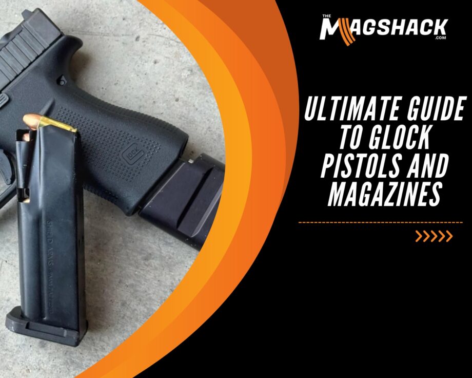 Ultimate Guide to Glock Pistols & Magazines [2025]