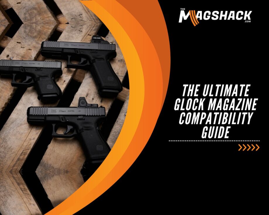 The Ultimate Glock Magazine Compatibility Guide