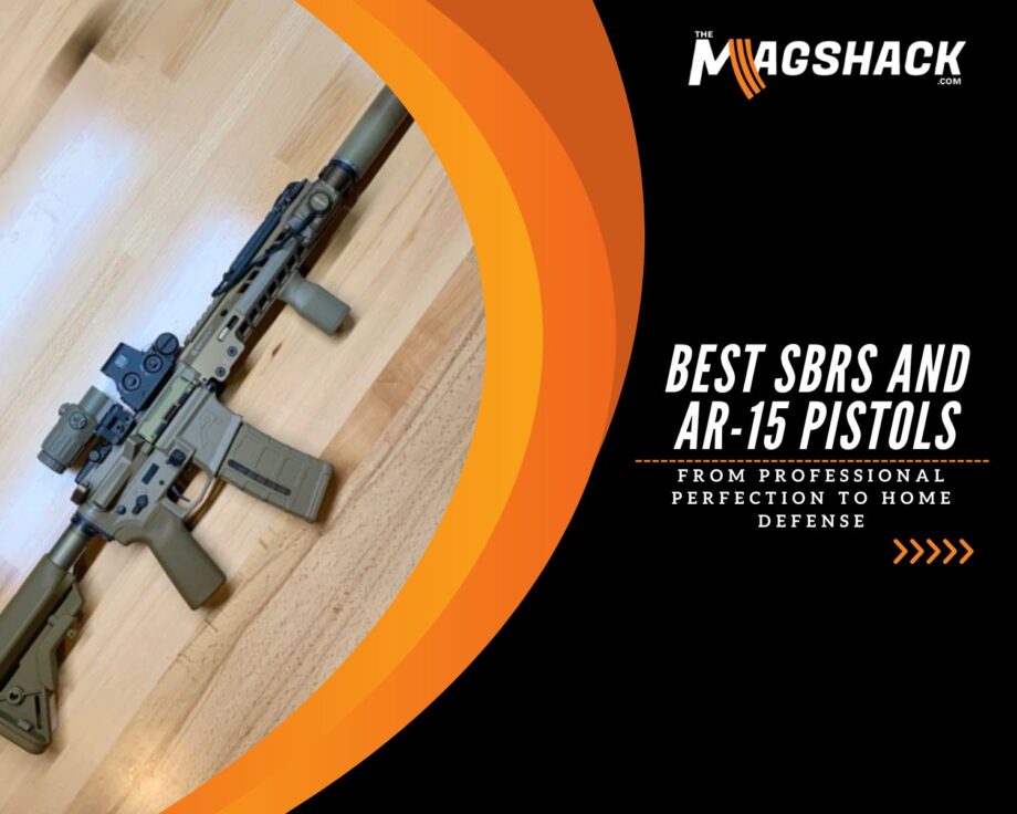Best SBRs And AR-15 Pistols: From Professional Perfection To Home Defense