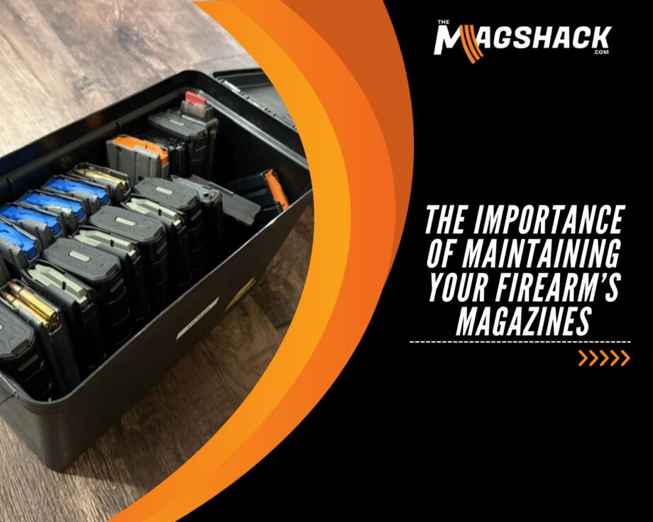The Importance of Maintaining Your Firearm’s Magazines