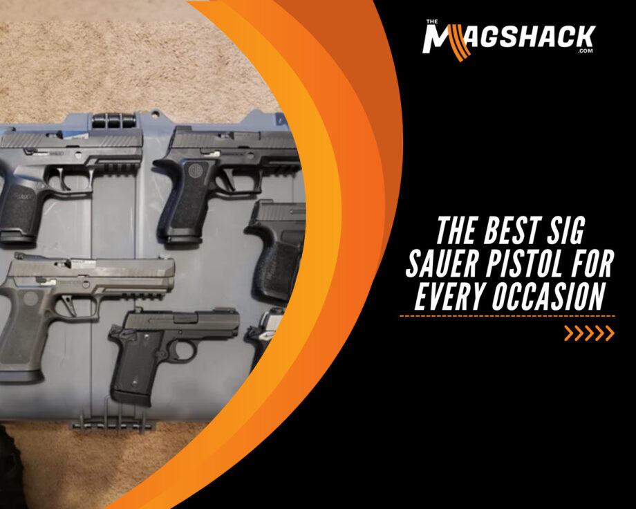 The Best Sig Sauer Pistol for Every Occasion