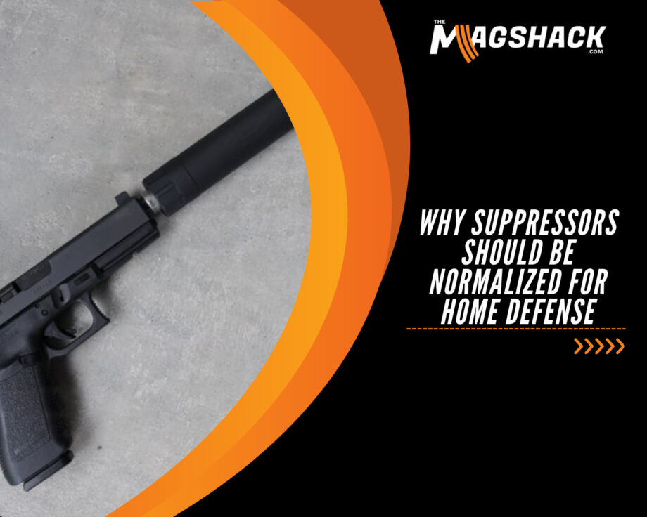 Why Suppressors Should Be Normalized For Home Defense