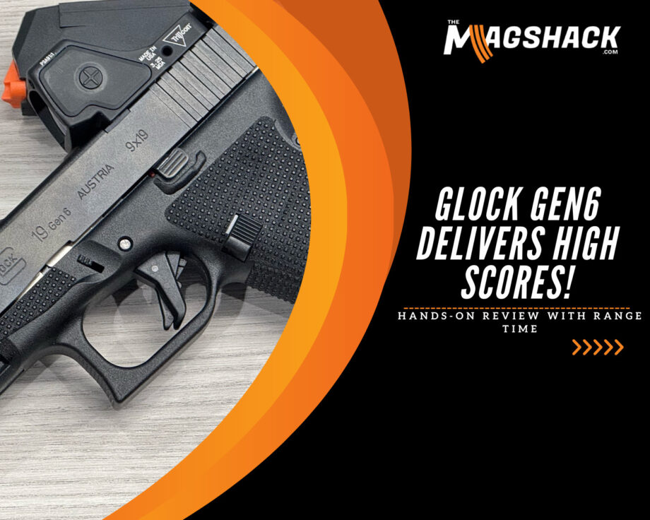 Glock Gen6 Delivers High Scores: Hands-on Review With Range Time